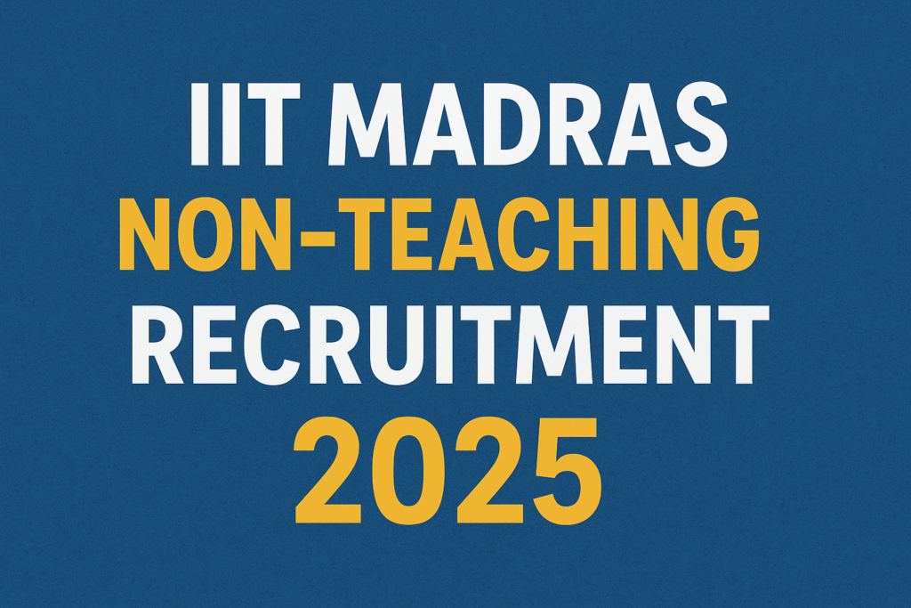 IIT Madras Recruitment 2025